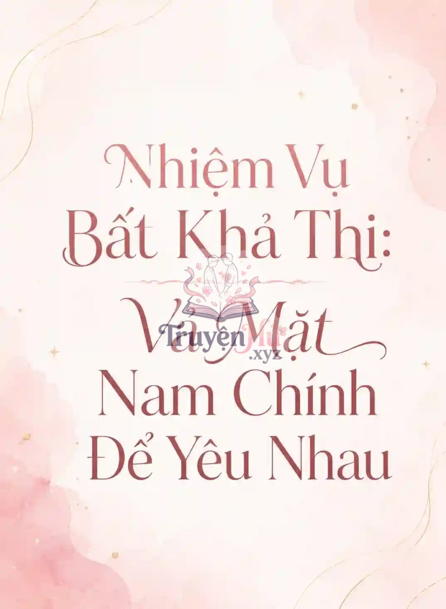 Nhiệm Vụ Bất Khả Thi: Vả Mặt Nam Chính Để Yêu Nhau