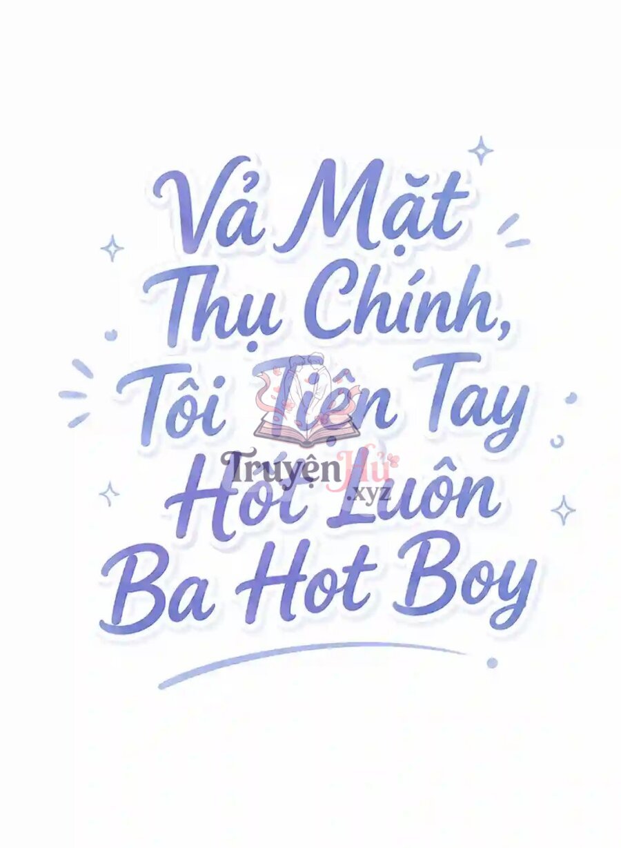 Vả Mặt Thụ Chính, Tôi Tiện Tay Hốt Luôn Ba Hot Boy